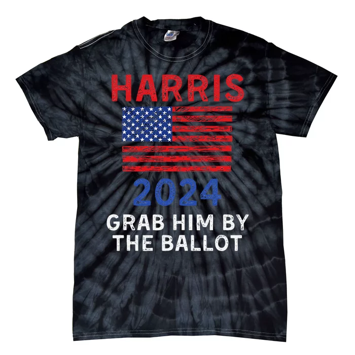 Kamala Harris For President 2024 Grab Him By The Ballot Tie-Dye T-Shirt