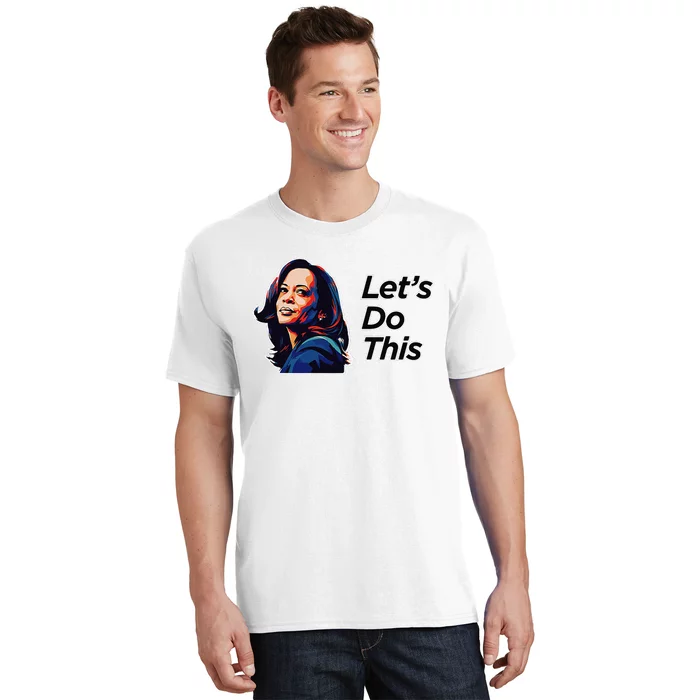 Kamala Harris For President LetS Do This! T-Shirt