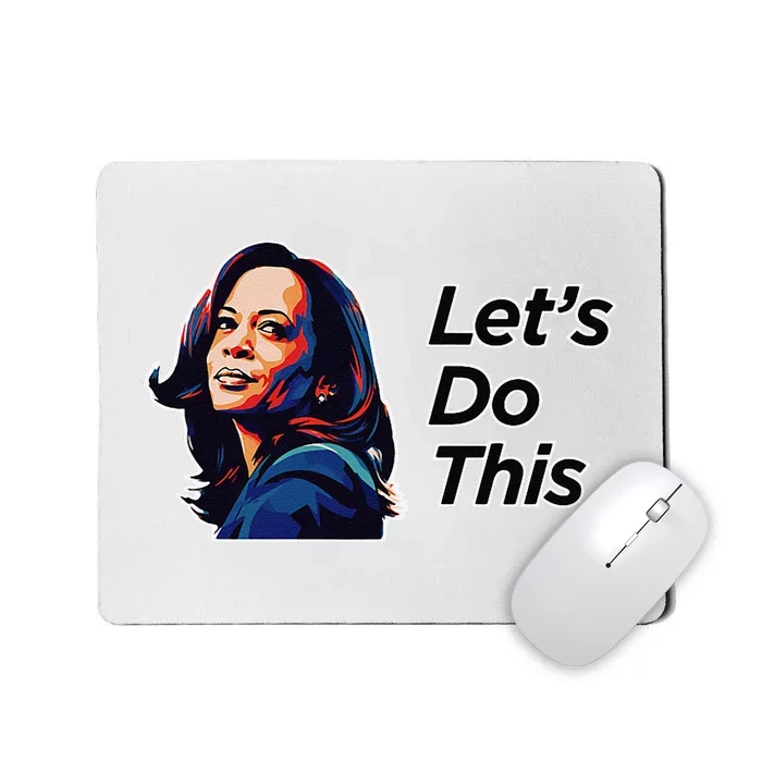 Kamala Harris For President LetS Do This! Mousepad