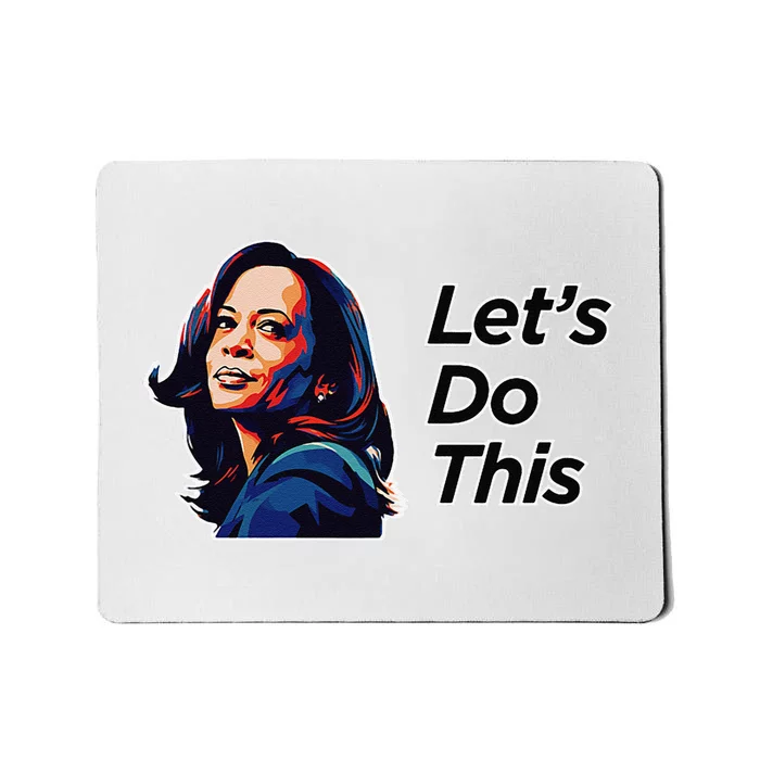 Kamala Harris For President LetS Do This! Mousepad