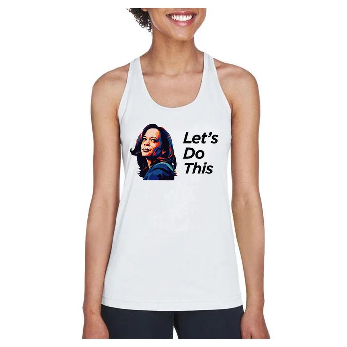 Kamala Harris For President LetS Do This! Women's Racerback Tank