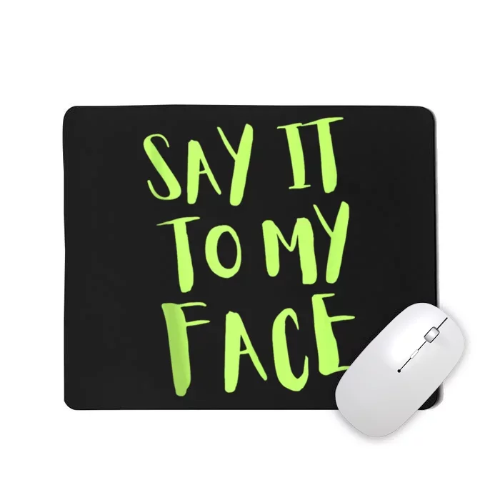 Kamala Harris Funny Political Graphic Say It To My Face Mousepad