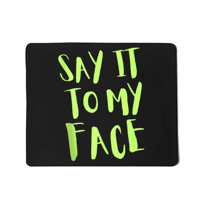 Kamala Harris Funny Political Graphic Say It To My Face Mousepad