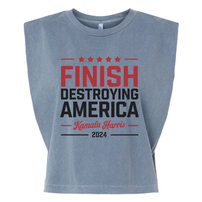 Kamala Harris Finish Destroying America 2024 Garment-Dyed Women's Muscle Tee