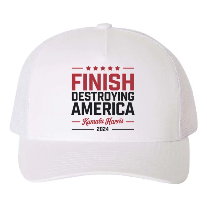 Kamala Harris Finish Destroying America 2024 Yupoong Adult 5-Panel Trucker Hat