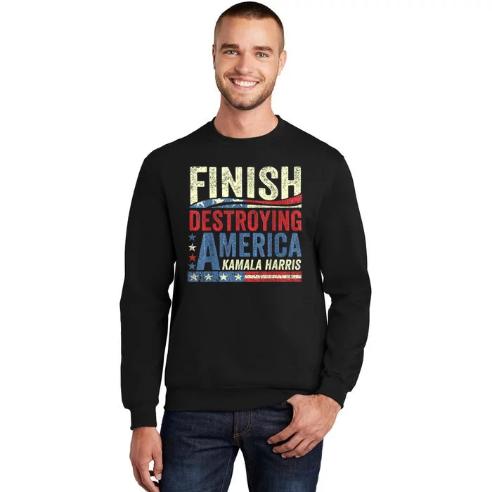 Kamala Harris Finish Destroying America 2024 Sweatshirt