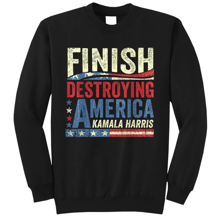 Kamala Harris Finish Destroying America 2024 Sweatshirt