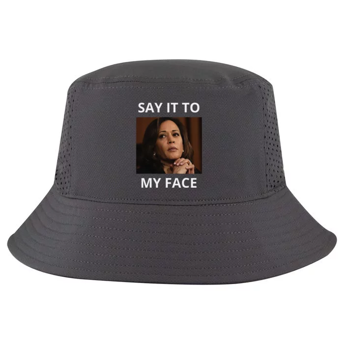 Kamala Harris Got Something To Say Kamala Say It To My Face Cool Comfort Performance Bucket Hat