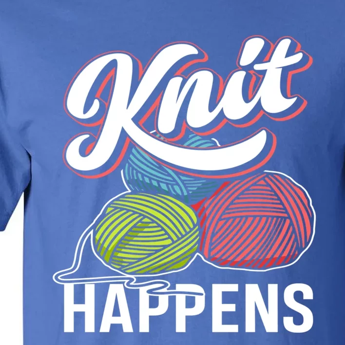 Knit Happens Gift Funny Sewer Knitters Pride Gift Tall T-Shirt