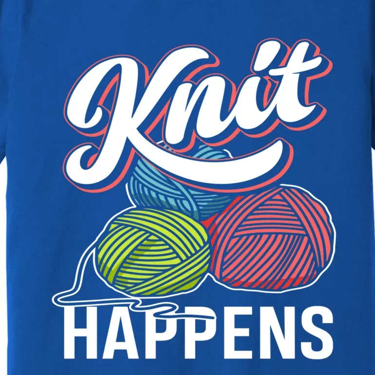 Knit Happens Gift Funny Sewer Knitters Pride Gift Premium T-Shirt