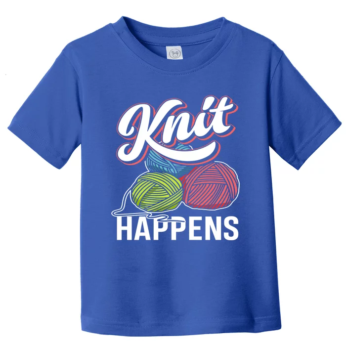 Knit Happens Gift Funny Sewer Knitters Pride Gift Toddler T-Shirt