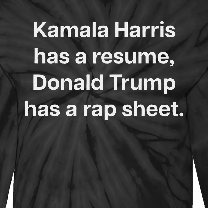 Kamala Harris Has A Resume Donald Trump Has A Rap Sheet. Tie-Dye Long Sleeve Shirt