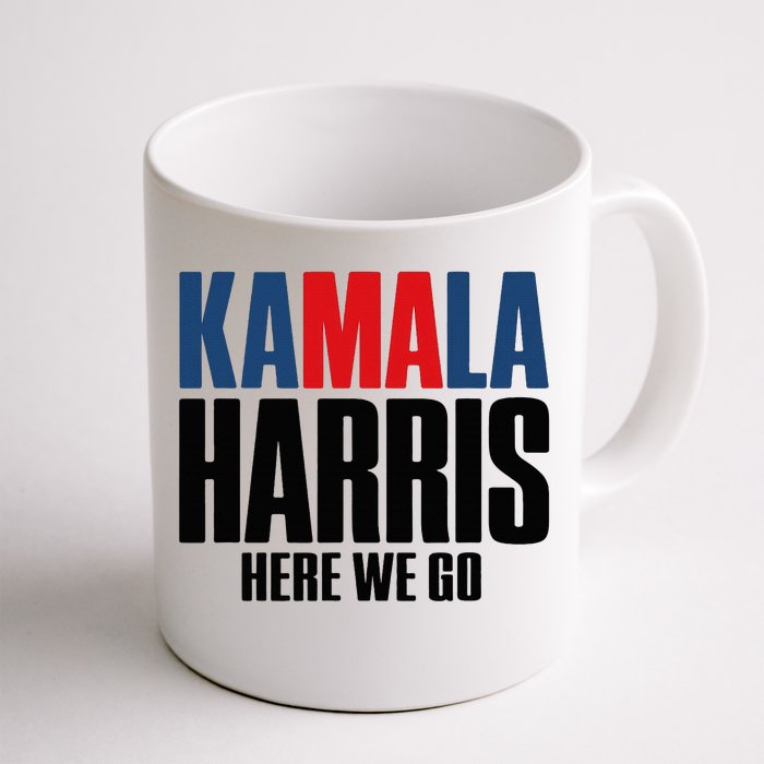 Kamala Harris Here We Go. Kamala Front & Back Coffee Mug