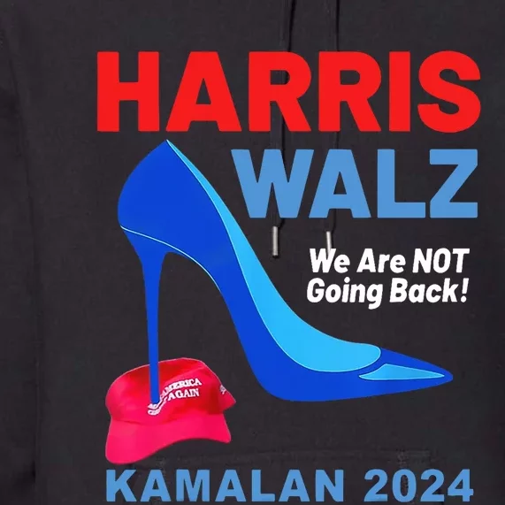 Kamala Harris Heels Stepping On Red Maga Hat Premium Hoodie