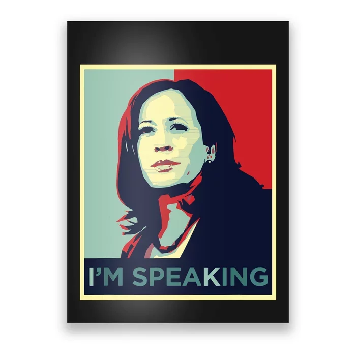 Kamala Harris Im Speaking Quote Poster