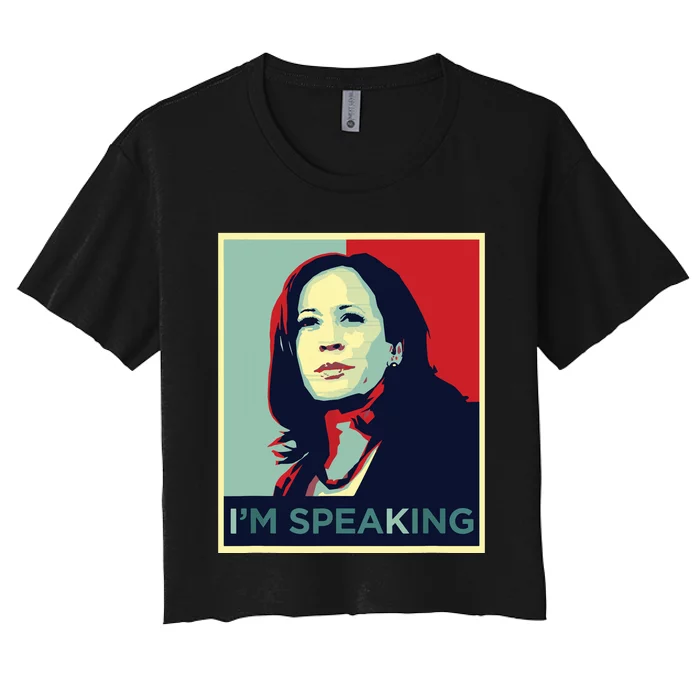 Kamala Harris Im Speaking Quote Women's Crop Top Tee