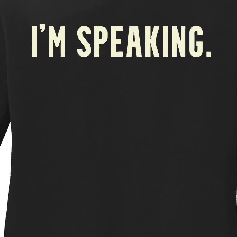 Kamala Harris IM Speaking 2020 Vp Debate Quote Ladies Long Sleeve Shirt