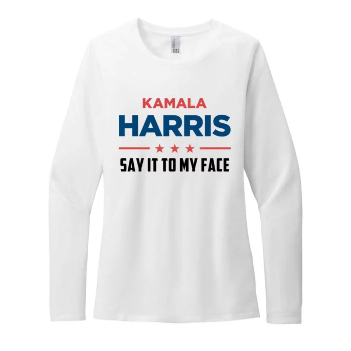 Kamala Harris If You Got Something To Say Say It To My Face Womens CVC Long Sleeve Shirt