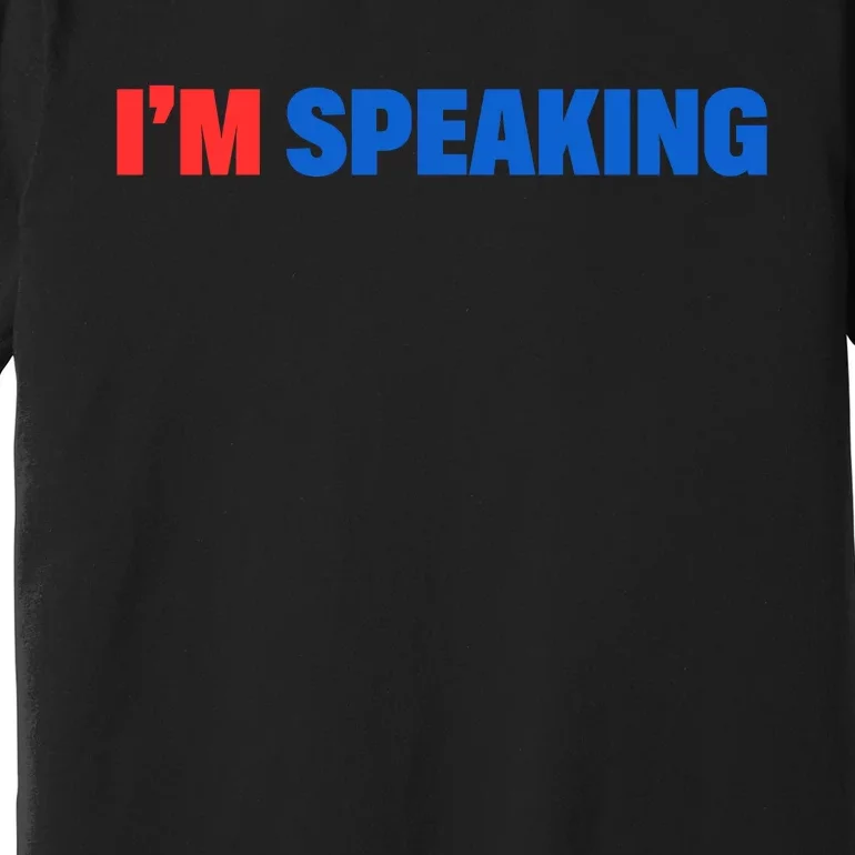 Kamala Harris Im Speaking 2024 Vp Debate Quote Premium T-Shirt