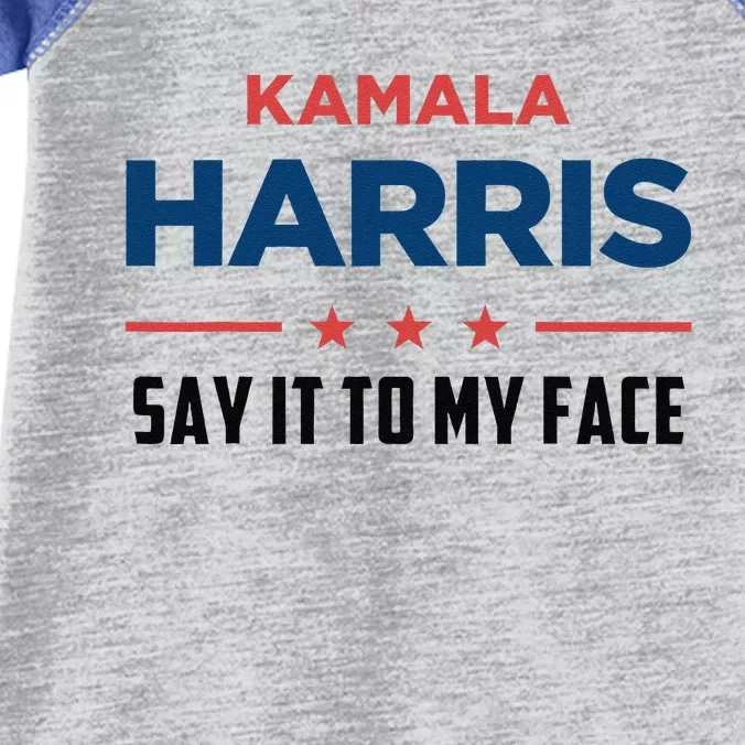 Kamala Harris If You Got Something To Say Say It To My Face Infant Baby Jersey Bodysuit