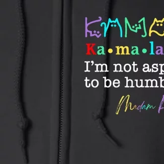 Kamala Harris IM Not Aspiring To Be Humble Full Zip Hoodie