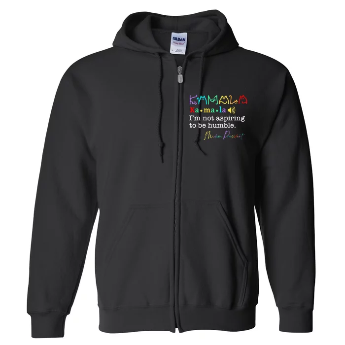 Kamala Harris IM Not Aspiring To Be Humble Full Zip Hoodie