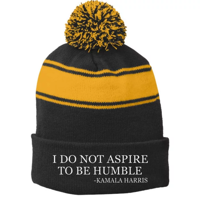 Kamala Harris I Do Not Aspire To Be Humble Softstyle Stripe Pom Pom Beanie