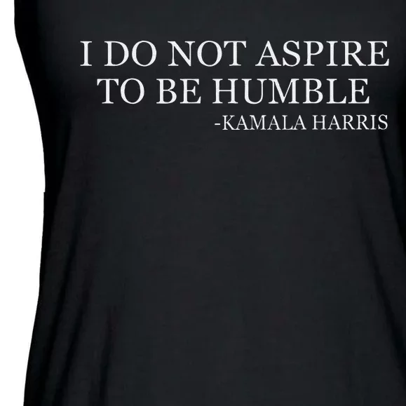 Kamala Harris I Do Not Aspire To Be Humble Softstyle Ladies Essential Flowy Tank