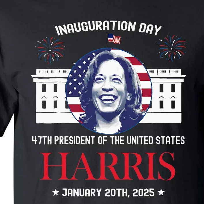 Kamala Harris Inauguration Day 2025 Madam 47th President 47 Tall T-Shirt