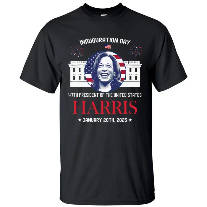 Kamala Harris Inauguration Day 2025 Madam 47th President 47 Tall T-Shirt