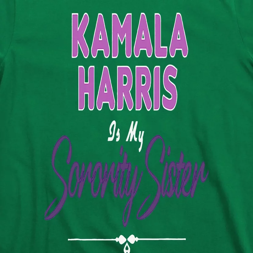 Kamala Harris Is My Sorority Sister Vp Kamala Harris T-Shirt