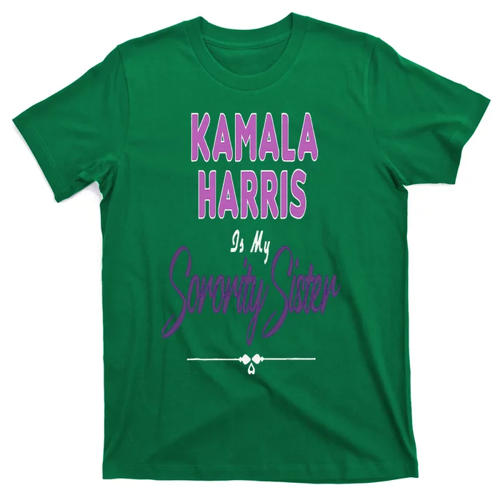 Kamala Harris Is My Sorority Sister Vp Kamala Harris T-Shirt