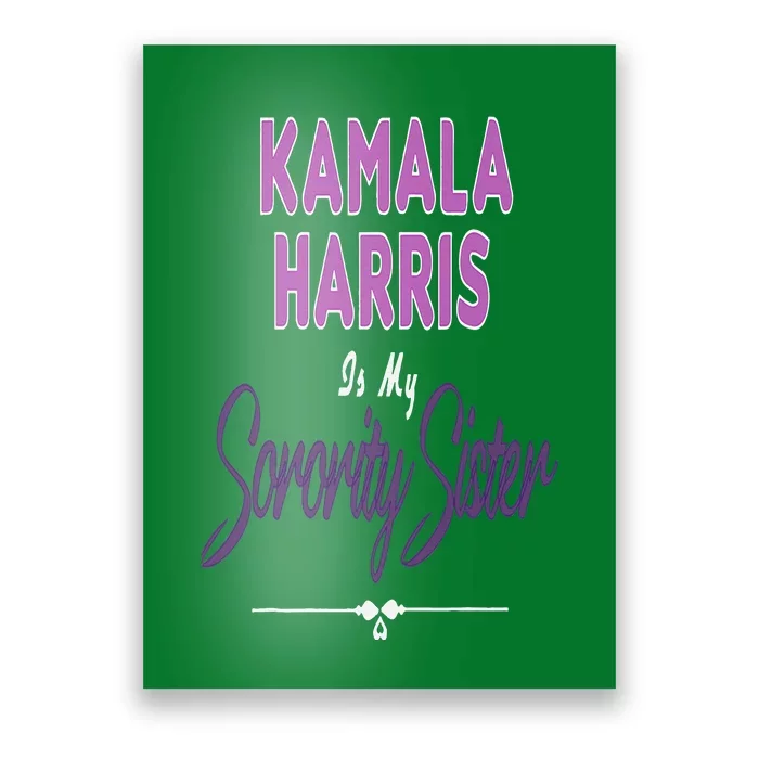 Kamala Harris Is My Sorority Sister Vp Kamala Harris Poster