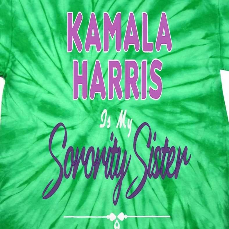 Kamala Harris Is My Sorority Sister Vp Kamala Harris Tie-Dye T-Shirt