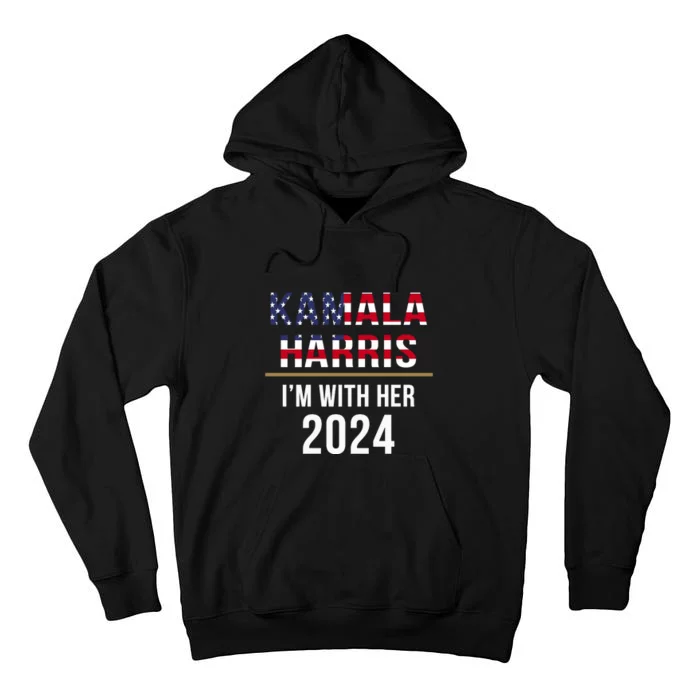 Kamala Harris Im With Her 2024 Vote For 2024 President Kamala Harris Tall Hoodie