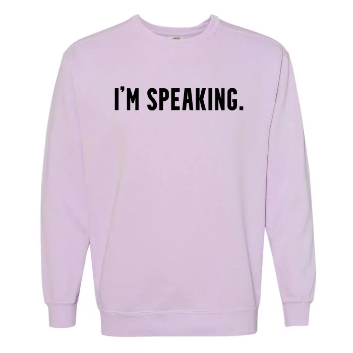 Kamala Harris Im Speaking 2024 Vp Debate Quote Garment-Dyed Sweatshirt