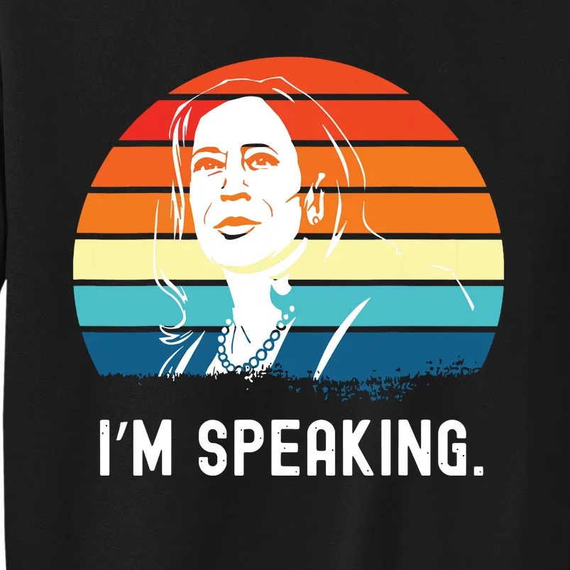 Kamala Harris Im Speaking Madam Vice President Tall Sweatshirt