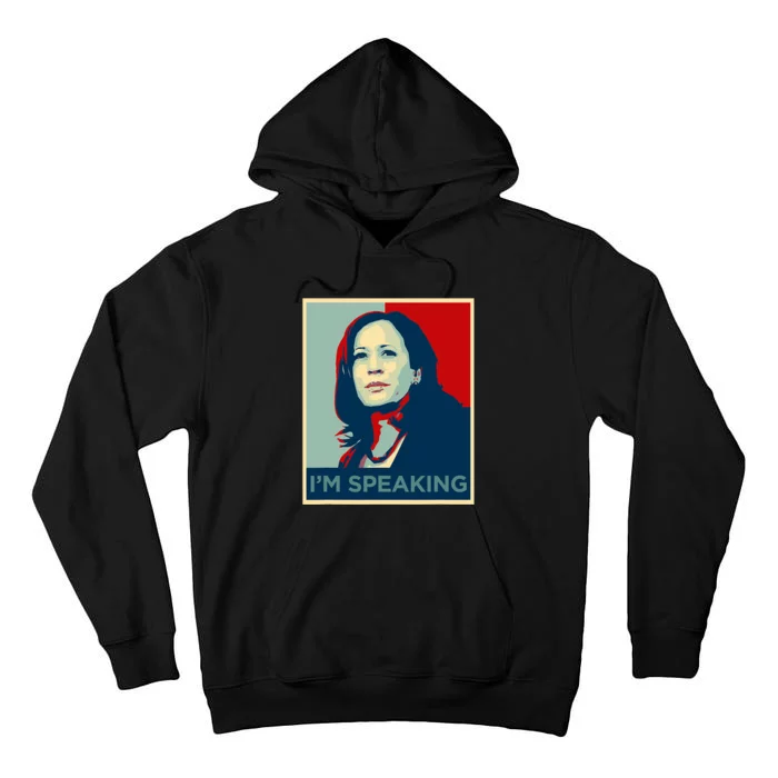 Kamala Harris Im Speaking Quote Tall Hoodie