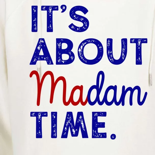 Kamala Harris Its About Madam Time 2024 Election Womens Funnel Neck Pullover Hood