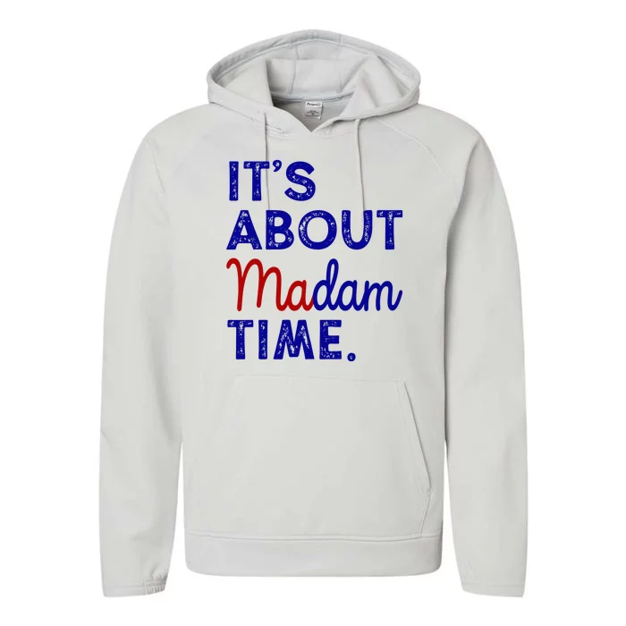 Kamala Harris Its About Madam Time 2024 Election Performance Fleece Hoodie