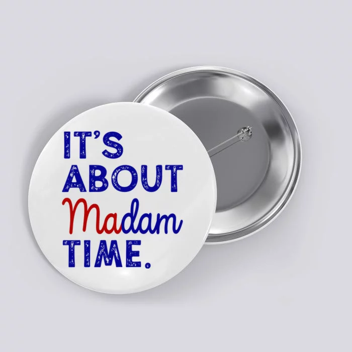 Kamala Harris Its About Madam Time 2024 Election Button