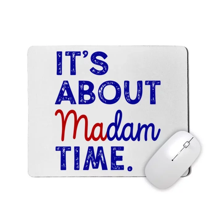 Kamala Harris Its About Madam Time 2024 Election Mousepad