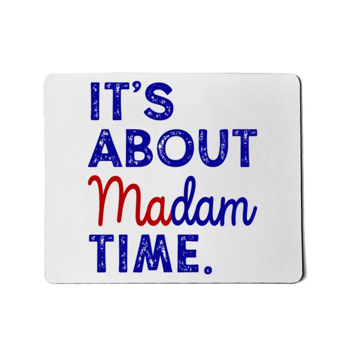 Kamala Harris Its About Madam Time 2024 Election Mousepad