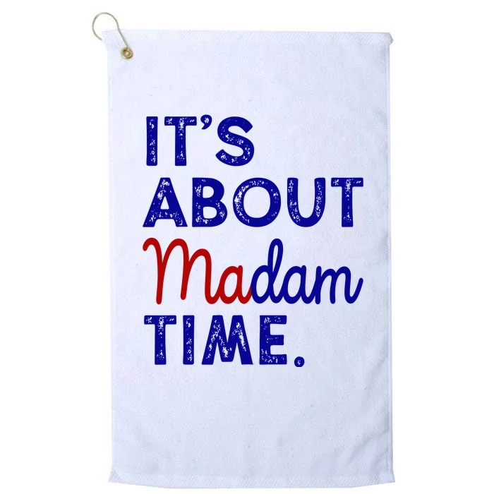 Kamala Harris Its About Madam Time 2024 Election Platinum Collection Golf Towel