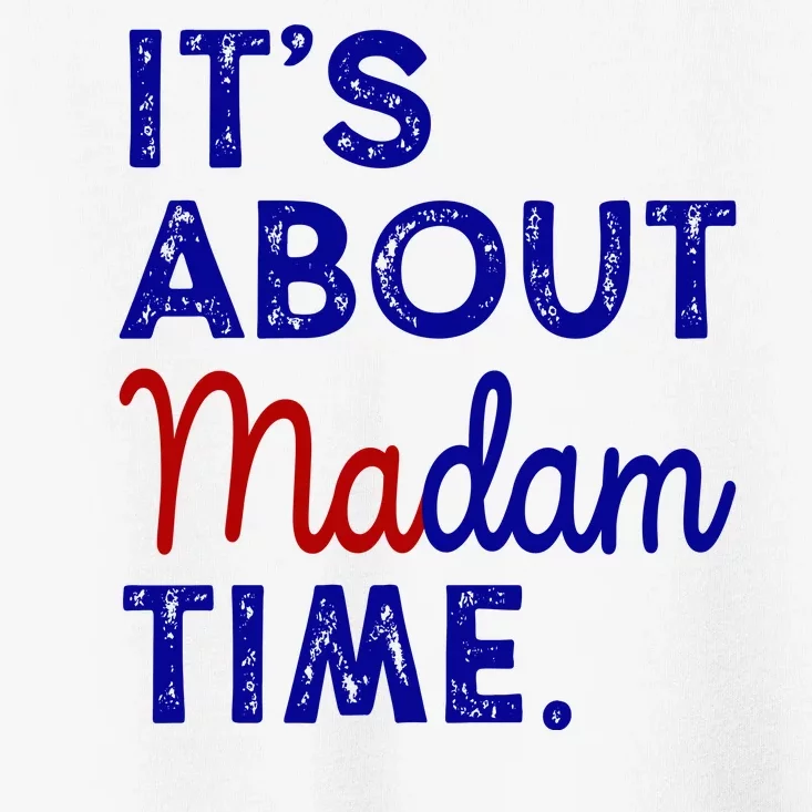 Kamala Harris Its About Madam Time 2024 Election Toddler T-Shirt