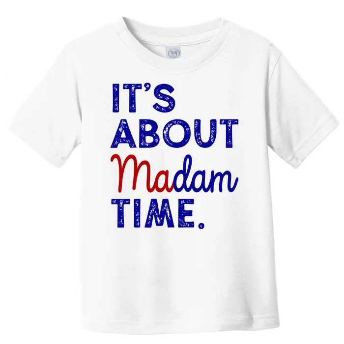 Kamala Harris Its About Madam Time 2024 Election Toddler T-Shirt