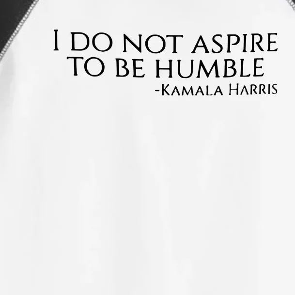 Kamala Harris I Do Not Aspire To Be Humble Softstyle Toddler Fine Jersey T-Shirt