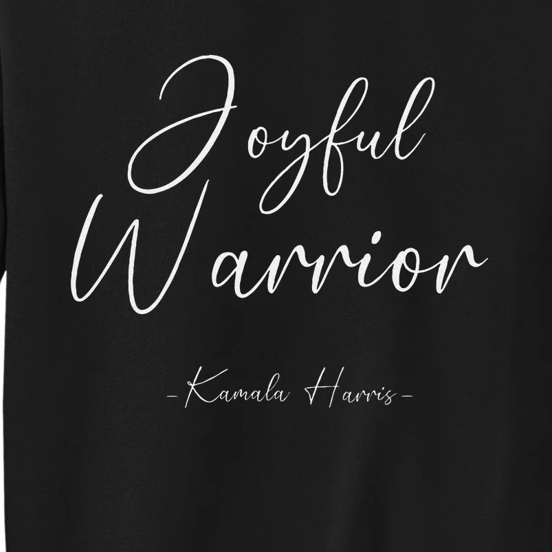 Kamala Harris Joyful Warrior Kamala Harris 2024 Tall Sweatshirt