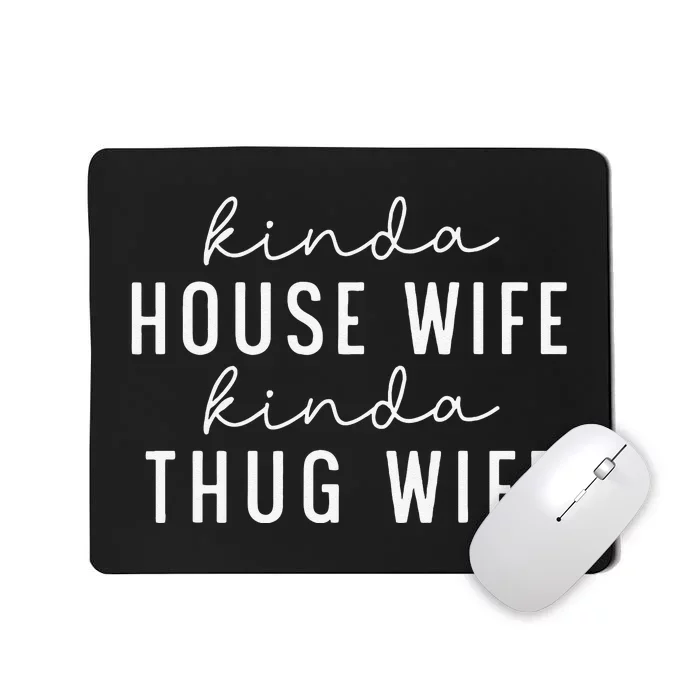 Kinda Housewife Kinda Thug Wife Funny Wife Mom Mother's Day Mousepad