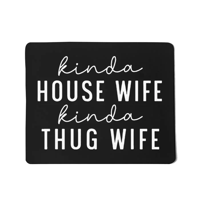 Kinda Housewife Kinda Thug Wife Funny Wife Mom Mother's Day Mousepad